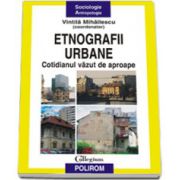 Etnografii urbane. Cotidianul vazut de aproape