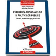 Evaluarea programelor si politicilor publice. Teorii, metode si practici