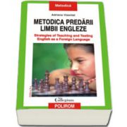 Metodica predarii limbii engleze. Strategies of Teaching and Testing English as a Foreign Language