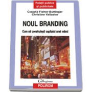 Noul branding: cum sa construiesti capitalul unei marci