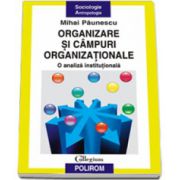 Organizare si cimpuri organizationale. O analiza institutionala