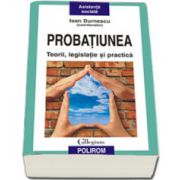 Probatiunea. Teorii, legislatie si practica