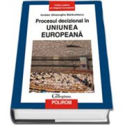 Procesul decizional in Uniunea Europeana (Editie Cartonata)