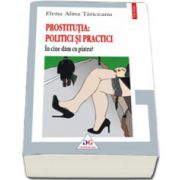 Prostitutia: politici si practici. In cine dam cu piatra?