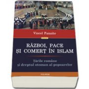 Razboi, pace si comert in Islam. Tarile Romane si dreptul otoman al popoarelor