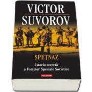 Spetnaz. Istoria secreta a Fortelor Speciale Sovietice