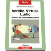 Veridic. Virtual. Ludic. Efectul de real al televiziunii