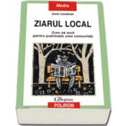 Ziarul local. Cum sa scrii pentru publicatia unei comunitati