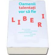 Oamenii talentati vor sa fie liberi. De ce ar trebui sa invatam sa ne placa scurgerile de informatii, racolarile si parazitismul