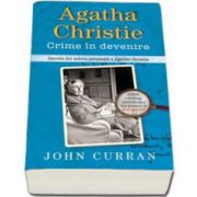 Agatha Christie. Crime in devenire. Secrete din arhiva personala a Agathei Chrisie