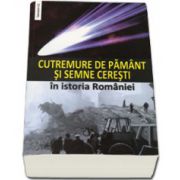 Cutremure de pamant si,, semne ceresti&quot;. In istoria Romaniei