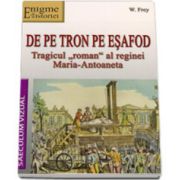 De pe tron pe esafod. Tragicul,, roman&quot;al reginei Maria-Antoaneta