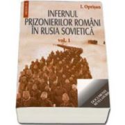 Ionel Oprisan, Infernul prizonierilor romani in Rusia Sovietica. Volumele I-II