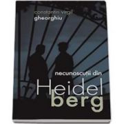 Constantin Virgil Gheorghiu, Necunoscutii din Heidelberg