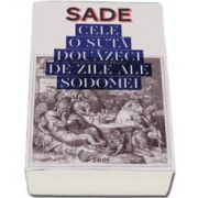 Sade - Cele 120 de zile ale Sodomei sau Scoala Libertinajului