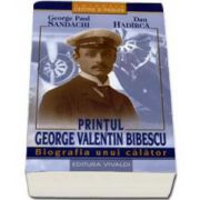 George Paul Sandachi, Printul George Valentin Bibescu. Biografia unui calator