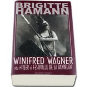 Winfred Wagner, Hitler si Festivalul de la Bayereuth - Brigitte Hamann
