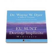 Wayne W. Dyer - Eu Sunt. Dorinte implinite - Meditatie - Format MP3