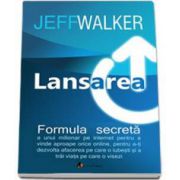 Jeff Walker, Lansarea - Formula secreta a unui milionar pe Internet pentru a vinde aproape orice online, pentru a-ti dezvolta afacerea pe care o iubesti si a trai viata pe care o visezi