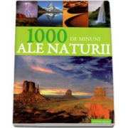 1000 de minuni ale naturii - Editie cartonata