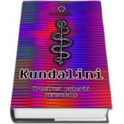 Kundalini. Trezirea puterii peronale. Energie divina, viata divina