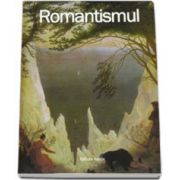 Romantismul - Editie ilustrata