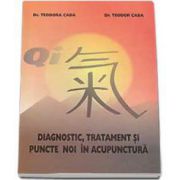 Teodora Caba - Diagnostic, tratament si puncte noi in acupunctura