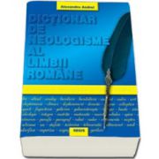 Dictionar de neologisme al limbii romane (Alexandru Andrei)