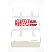 Raluca Mihaela Simion, Malpraxisul medical. Oportunitate sau realitate?