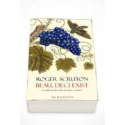 Beau, deci exist O calatorie filozofica in lumea vinurilor (Roger Scruton)