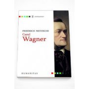 Cazul Wagner - Friedrich Nietzsche