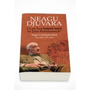 Ce au fost boierii mari in Tara Romaneasca? Saga Gradistenilor (secolele XVI-XX) - Neagu Djuvara