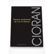 Despre neajunsul de a te fi nascut - Emil Cioran