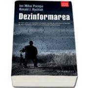 Ion Mihai Pacepa, Dezinformarea. Un fost spion-sef dezvaluie strategiile secrete de subminare a libertatii, de atac impotriva religiei si de promovare a terorismului