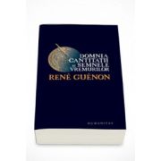 Domnia cantitatii si semnele vremurilor - Rene Guenon