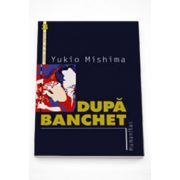 Dupa banchet - Yukio Mishima