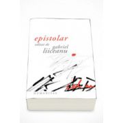 Epistolar - Gabriel Liiceanu