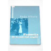 Femeia de la miezul noptii - Radu Albala