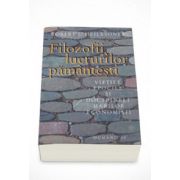 Filozofii lucrurilor pamantesti. Vietile epocile si doctrinele marilor economisti - Robert L. Heilbroner