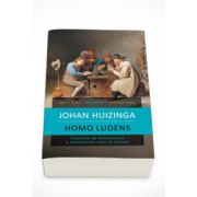 Homo ludens. Incercare de determinare a elementului ludic al culturii - Johan Huizinga