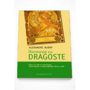 Horoscop cu dragoste - Alexandre Aubry