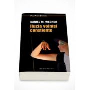 Iluzia vointei constiente - Daniel M. Wegner