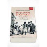 In salvari si cu islic. Biserica, sexualitate, casatorie si divort in Tara Romaneasca a secolului al XVIII-lea - Constanta Vintila-Ghitulescu