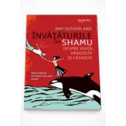 Invataturile lui Shamu despre viata, dragoste si casnicie - Amy Sutherland