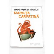 Maimuta carpatina - Radu Paraschivescu