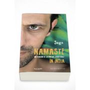 Namaste. Un roman de aventuri spirituale in India - Sega