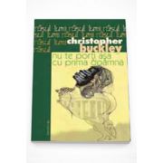 Nu te porti asa cu prima doamna - Christopher Buckley