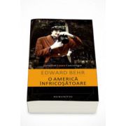 O America infricosatoare - Edward Behr