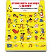 Aventuri in vacanta cu Floppy. Jocuri si exercitii pentru cei mici, pentru clasa I