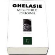 Gheorghe Ghelasie, Memoriile originii